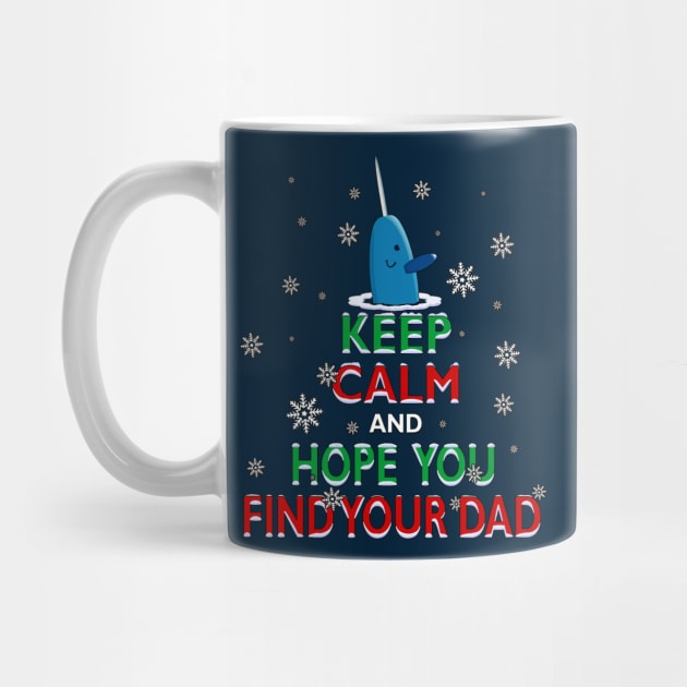 Mr. Narwhal Elf Christmas Keep Calm and Hope You Find Your Dad by TeeCreations